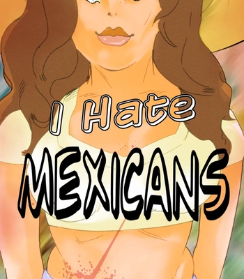 I Hate Mexicans comic porn thumbnail 001